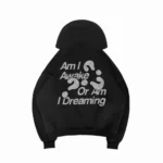 Am I Awake Or Dreaming Hoodie